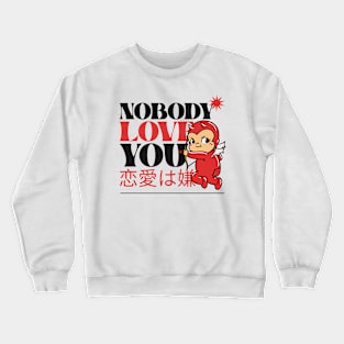 Nobody Loves You, Evil Cupid - No Love Crewneck Sweatshirt